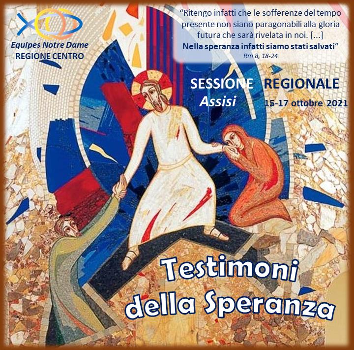 Sessione Regione Centro: “Testimoni della Speranza” - 15-17 Ottobre 2021