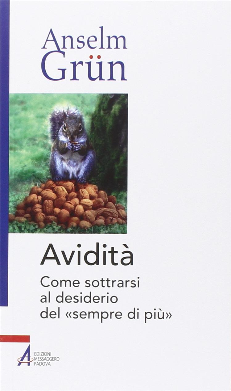 Avidità. Come sottrarsi al desiderio del «sempre di più»
