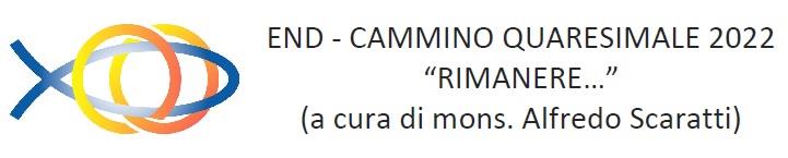 CAMMINO QUARESIMALE 2022 (a cura di mons. Alfredo Scaratti)