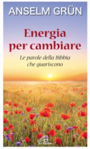 Energia per cambiare - Le parole della Bibbia che guariscono