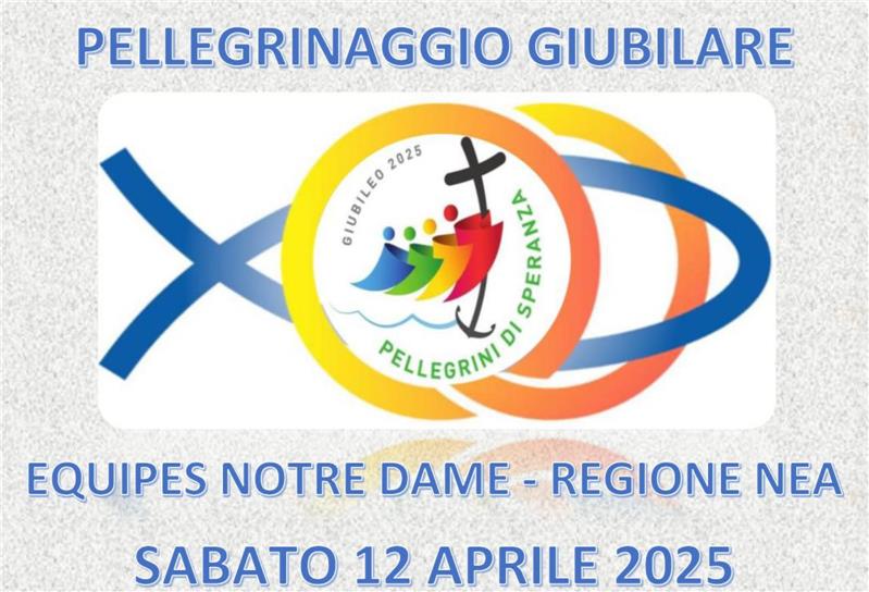 Pellegrinaggio Giubilare  èquipes Notre Dame Regione NEA
