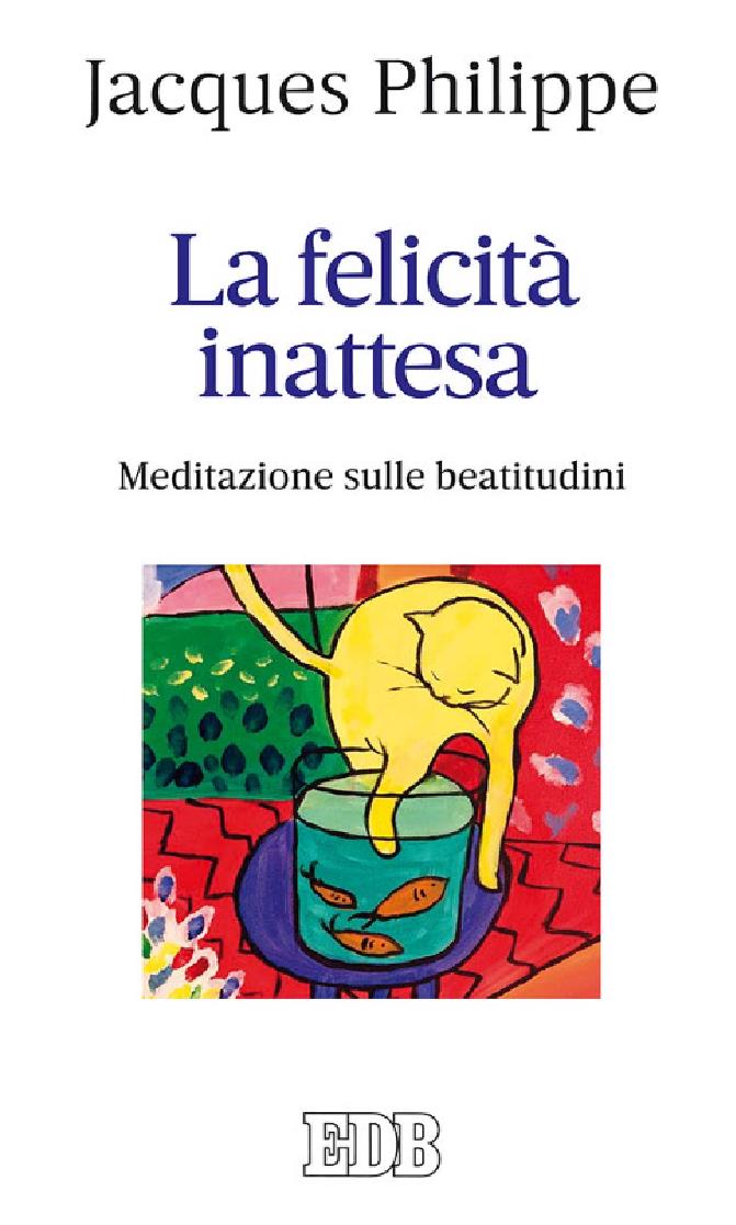 La felicità inattesa: Meditazione sulle beatitudini 