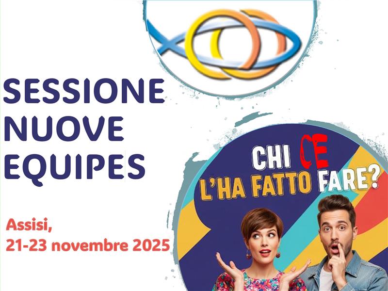 Sessione Nuove Equipes Assisi 21-23 Novembre 2025 