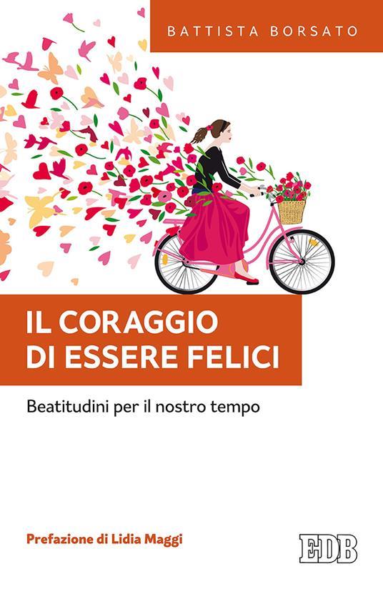 IL CORAGGIO DI ESSERE FELICI