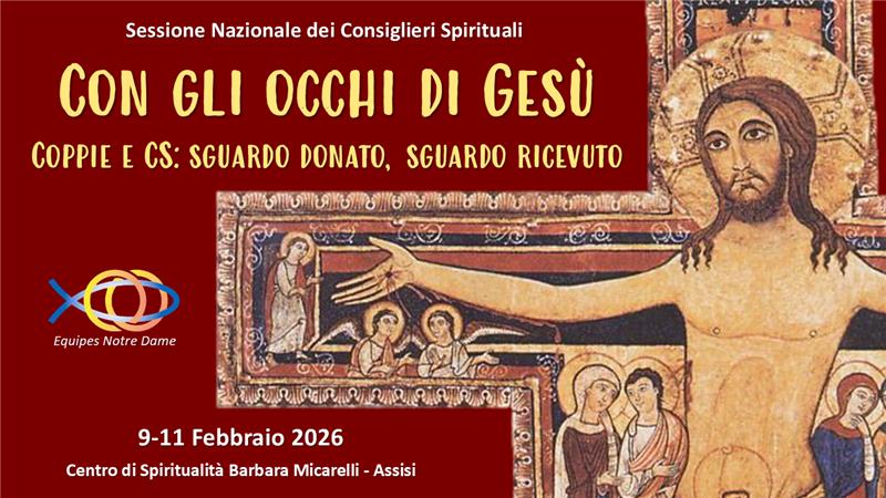 Materiale e relazioni della Sessione CS Assisi 9-11 febbraio 2026  "Con gli occhi di Gesù Coppie e CS: sguardo donato, sguardo ricevuto"