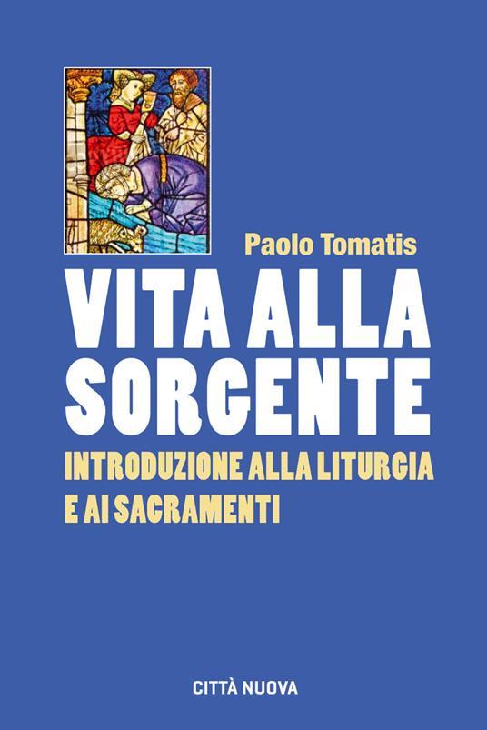 VITA ALLA SORGENTE - Introduzionealla Liturgia e ai Sacramenti